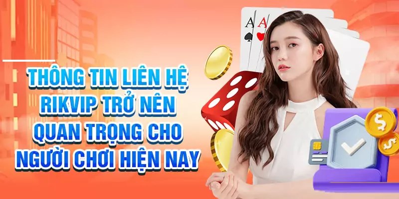 Liên hệ Rikvip để được giải đáp mọi vấn đề